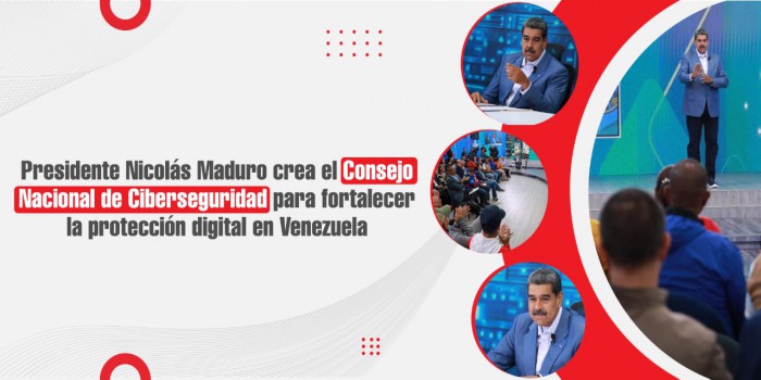 Presidente Nicolás Maduro crea el Consejo Nacional de Ciberseguridad para fortalecer la protección digital en Venezuela