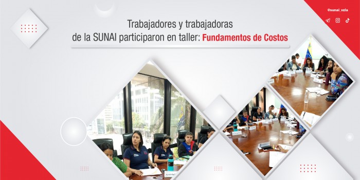 Trabajadores y trabajadoras de la SUNAI fortalecen sus conocimientos con Taller de Fundamentos de Costos