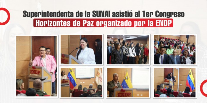 Superintendenta de la SUNAI asistió al 1er Congreso Horizontes de Paz en Tiempos de Gobierno Popular y Justicia Social organizado por la ENDP